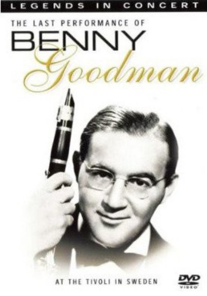 poster Benny Goodman: Legends in Concert - The Last Performance&nbsp;&nbsp;(2004)